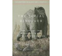The Social Dinosaur The Life of the Mesozoic in the Popular Imagination - Dr Will Tattersdill - Bloomsbury Academic - ebook (ePub) - Livre