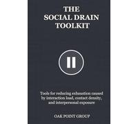 THE SOCIAL DRAIN TOOLKIT: Tools for reducing exhaustion caused by interaction load, contact density, and interpersonal exposure