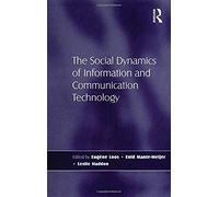 The Social Dynamics Of Information And Communication Technology