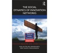 The Social Dynamics Of Innovation Networks