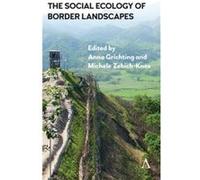 The Social Ecology of Border Landscapes by Edited by Michele Zebich Knos Edited by Anna Grichting Edited by Michele Zebich Knos Edited by Anna Grichting (Auteur)