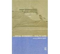 The Social Economics of Health Care by John B Davis