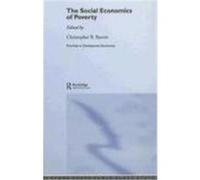 The Social Economics of Poverty: On Identities, Communities, Groups, and Networks