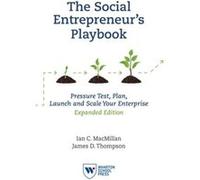 The Social Entrepreneur's Playbook, Expanded Edition: Pressure Test, Plan, Launch and Scale Your Social Enterprise