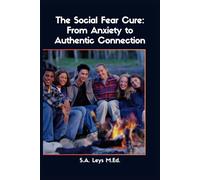 The Social Fear Cure: From Anxiety to Authentic Connection