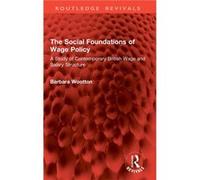 The Social Foundations of Wage Policy - Barbara Wootton - Taylor amp Francis Ltd - Livre en Anglais - Hardback Barbara WoottonBarbara Wootton (Auteur)