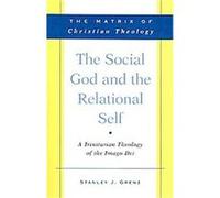 The Social God and the Relational Self Stanley J. Grenz (Auteur)