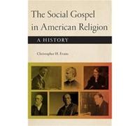 The Social Gospel in American Religion by Christopher H. Evans Christopher H. Evans (Auteur)