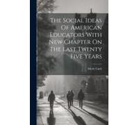 The Social Ideas Of American Educators With New Chapter On The Last Twenty Five Years