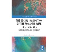 The Social Imagination of the Romantic Wife in Literature: Marriage, Virtue, and Friendship