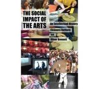 The Social Impact of the Arts: An Intellectual History Belfiore, Eleonora, Bennett, Oliver (Auteur)
