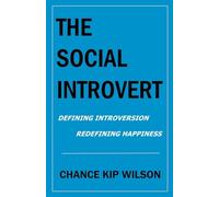 The Social Introvert: Defining Introversion - Redefining Happiness