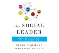 The Social Leader: Redefining Leadership for The Complex Social Age
