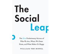 The Social Leap: The New Evolutionary Science of Who We Are, Where We Come from, and What Makes Us Happy - Why Humans Lie, Exaggerate, and Feel Jealous