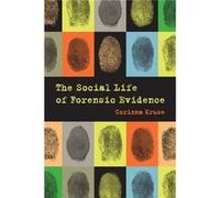 The Social Life Of Forensic Evidence (Paperback) Dr Corinna Kruse, (Auteur)