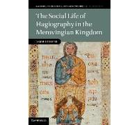 The Social Life Of Hagiography In The Merovingian Kingdom