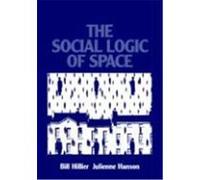 The Social Logic of Space Hillier, Bill, Hanson, Julienne, Bill, Hillier (Auteur)