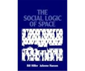 The Social Logic of Space Hillier, Bill, Hanson, Julienne, Bill, Hillier (Auteur)