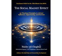 THE SOCIAL MAGNET EFFECT: 30 Timeless Principles to Attract Influence, Opportunity, and Success