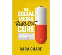 The Social Media Burnout Cure: How to Ditch the Scroll, Quiet Your Nervous System, and Market Your Business Without the Chaos