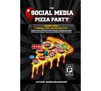 THE SOCIAL MEDIA PIZZA PARTY: GOING VIRAL, CYBERBULLYING, and ONLINE NEGATIVITY - Discover How to Handle it with Positivity, Confidence, Success, ... Awareness and Mental Health Protection