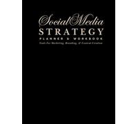 The Social Media Strategy Planner & Workbook: Tools For Marketing, Branding & Content Creation (Undated)