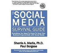 The Social Media Survival Guide: Everything You Need to Know to Grow Your Business Exponentially with Social Media Madia, Sherrie Ann, Borgese, Paul (Auteur)