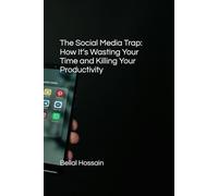 The Social Media Trap: How It’s Wasting Your Time and Killing Your Productivity