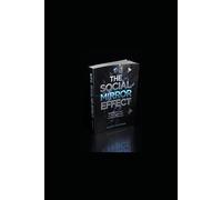 THE SOCIAL MIRROR EFFECT: People don’t react to who you are. They react to who they think you