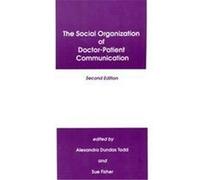 The Social Organization of Doctor-Patient Communication Alexandra Dundas Todd (Auteur)