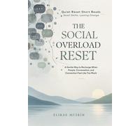 THE SOCIAL OVERLOAD RESET: A Gentle Way to Recharge When People, Conversation, and Connection Feel Like Too Much