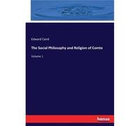 The Social Philosophy and Religion of ComteVolume 1 - Edward Caird - BoD Third Party Titles - Livre en Anglais Edward CairdEdward Caird (Auteur)