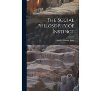 The Social Philosophy Of Instinct