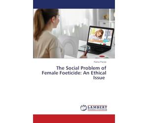 The Social Problem of Female Foeticide: An Ethical Issue