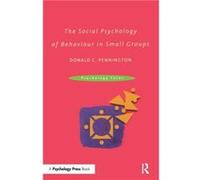 The Social Psychology of Behaviour in Small Groups by Donald C. Pennington Donald C. Pennington (Auteur)