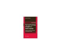 The Social Psychology Of English As A Global Language