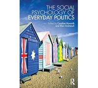 The Social Psychology of Everyday Politics