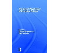 The Social Psychology Of Everyday Politics