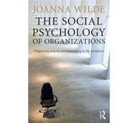 The Social Psychology Of Organizations: Diagnosing Toxicity And Intervening In The Workplace (Paperback) Joanna Aston University Wilde, (Auteur)