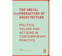 The Social (Re)Production Of Architecture