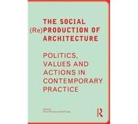 The Social (Re)Production Of Architecture