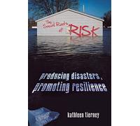 [The Social Roots of Risk: Producing Disasters, Promoting Resilience (High Reliability and Crisis Management)] [By: Tierney, Kathleen] [August, 2014]