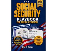 The Social Security Playbook: A Complete Claiming System for Every Situation. Beat the Tax Torpedo, Avoid Medicare Penalties,Maximize Every Dollar with Worksheets, Decision Trees and Step-by-Step Plan
