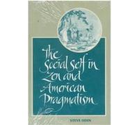 The Social Self in Zen and American Pragmatism, Suny Series in Constructive Postmodern Thought Steve Odin (Auteur)