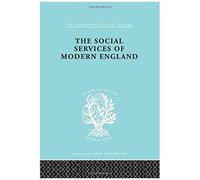 The Social Services Of Modern England (International Library Of Sociology): 191