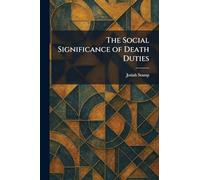 The Social Significance of Death Duties