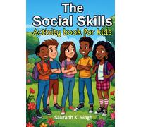 The Social Skills Activity Book for Kids (Ages 8-12): Build Confidence, Communication & Emotional Intelligence Through Fun Stories, Worksheets & Real-Life Activities