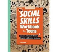 The Social Skills Workbook for Teens Exercises and Tools for Building Empathy and Boosting Confidence by Kate Gladdin Kate Gladdin (Auteur)