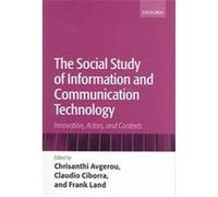 The Social Study of Information and Communication Technology