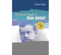 The Social Thought Of Max Weber